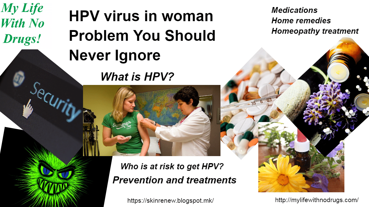 Hpv Virus In Women Problem You Should Never Ignore My Life With No Drugs