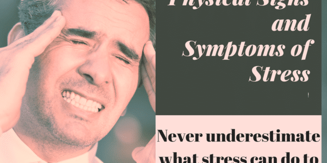 Physical Signs and Symptoms of Stress
