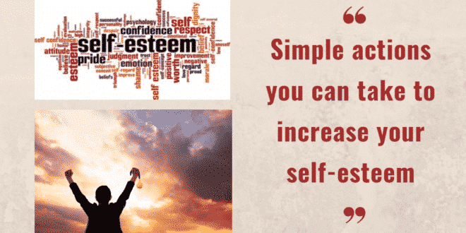 Simple actions you can take to increase your self-esteem