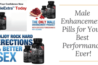 Male Enhancement Pills for Your Best Performance Ever!