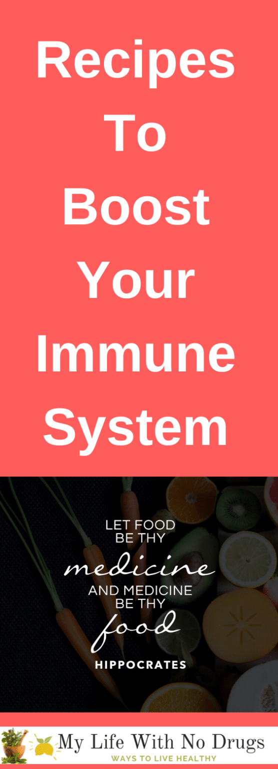 Recipes To Boost Your Immune System - My Life With No Drugs