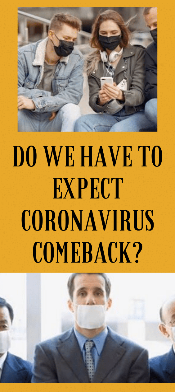 Do We Have To Expect Coronavirus Comeback?
