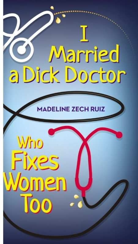I Married a Dick Doctor, Who Fixes Women Too!