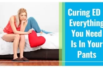 Curing ED - Everything You Need Is In Your Pants