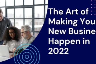 The Art of Making Your New Business Happen in 2022