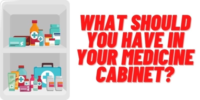 What should you have in your medicine cabinet (1)