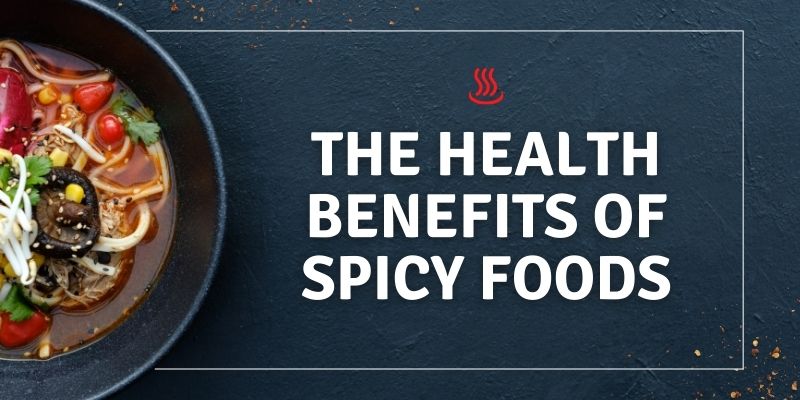 The Health Benefits of Spicy Foods