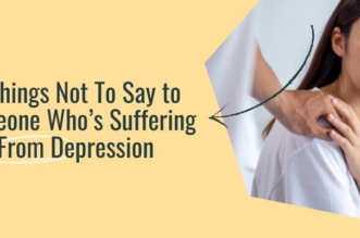 5 Things Not To Say to Someone Who’s Suffering From Depression