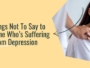 5 Things Not To Say to Someone Who’s Suffering From Depression