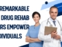 The 3 Remarkable Ways Drug Rehab Centers Empower Individuals