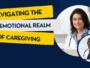 Navigating the Emotional Realm of Caregiving